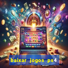 baixar jogos ps4 pkg pt-br